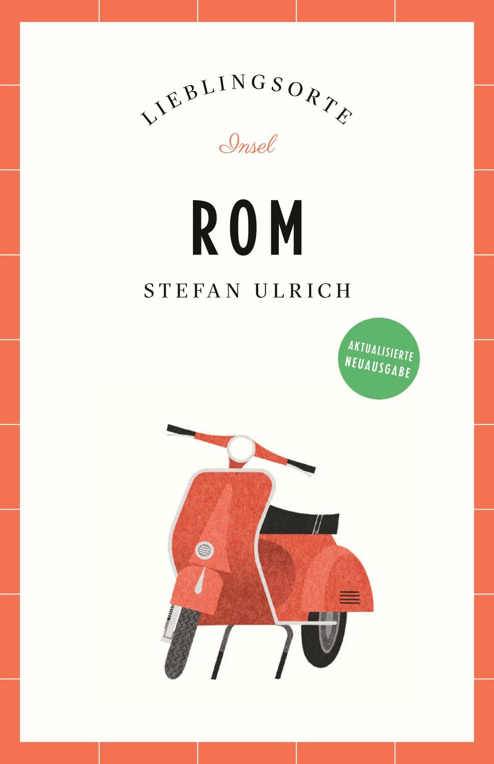 Cover: 9783458683711 | Rom Reiseführer LIEBLINGSORTE | Stefan Ulrich | Taschenbuch | 240 S.