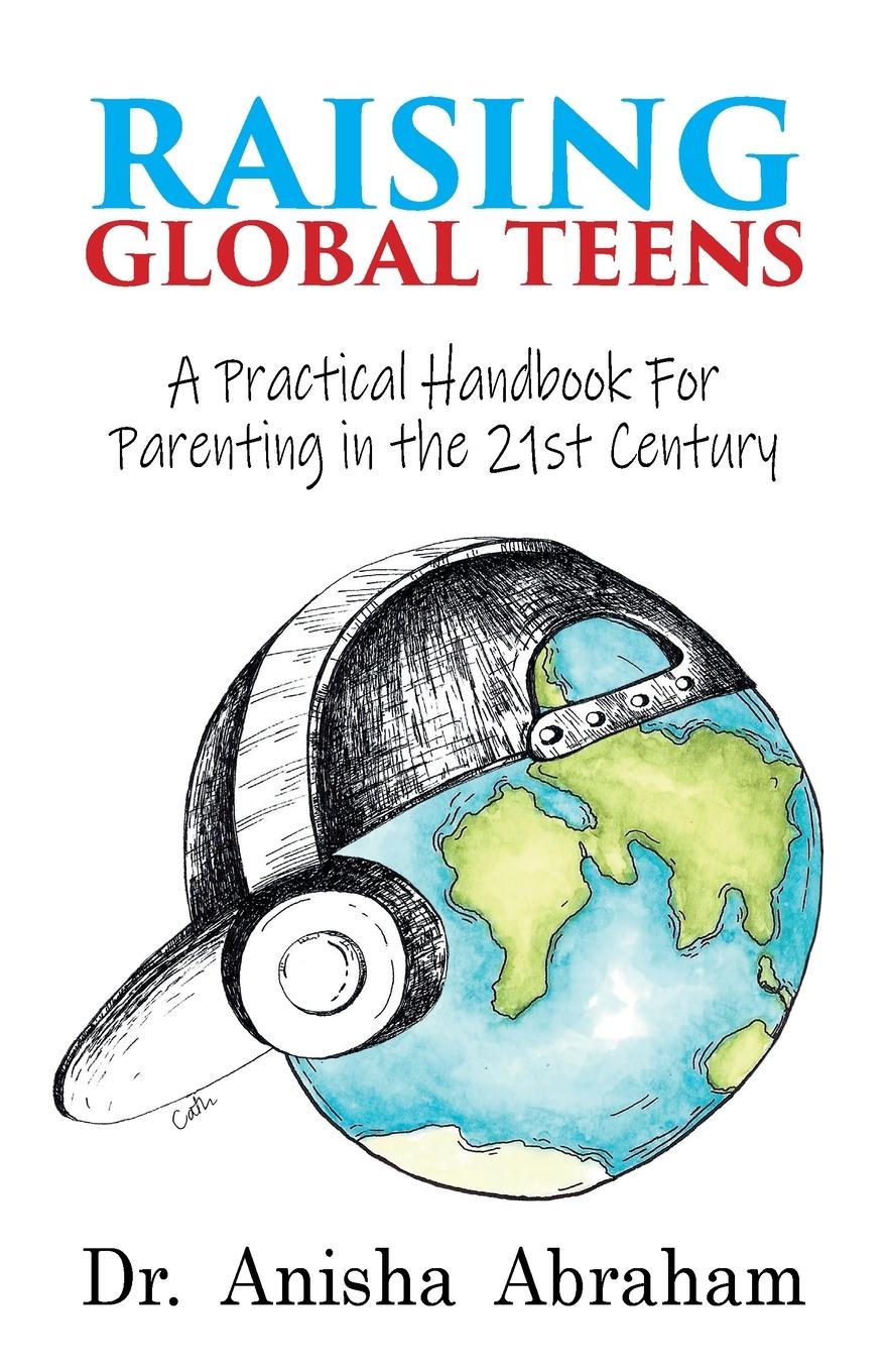 Cover: 9781999880842 | Raising Global Teens | Anisha Abraham | Taschenbuch | Englisch | 2020