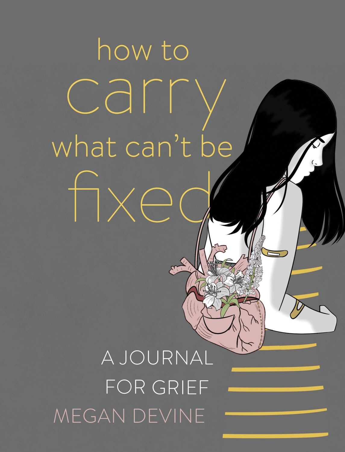 Cover: 9781683643708 | How to Carry What Can't Be Fixed | A Journal for Grief | Megan Devine