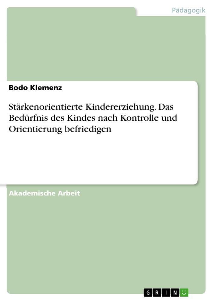 Cover: 9783656906384 | Stärkenorientierte Kindererziehung. Das Bedürfnis des Kindes nach...