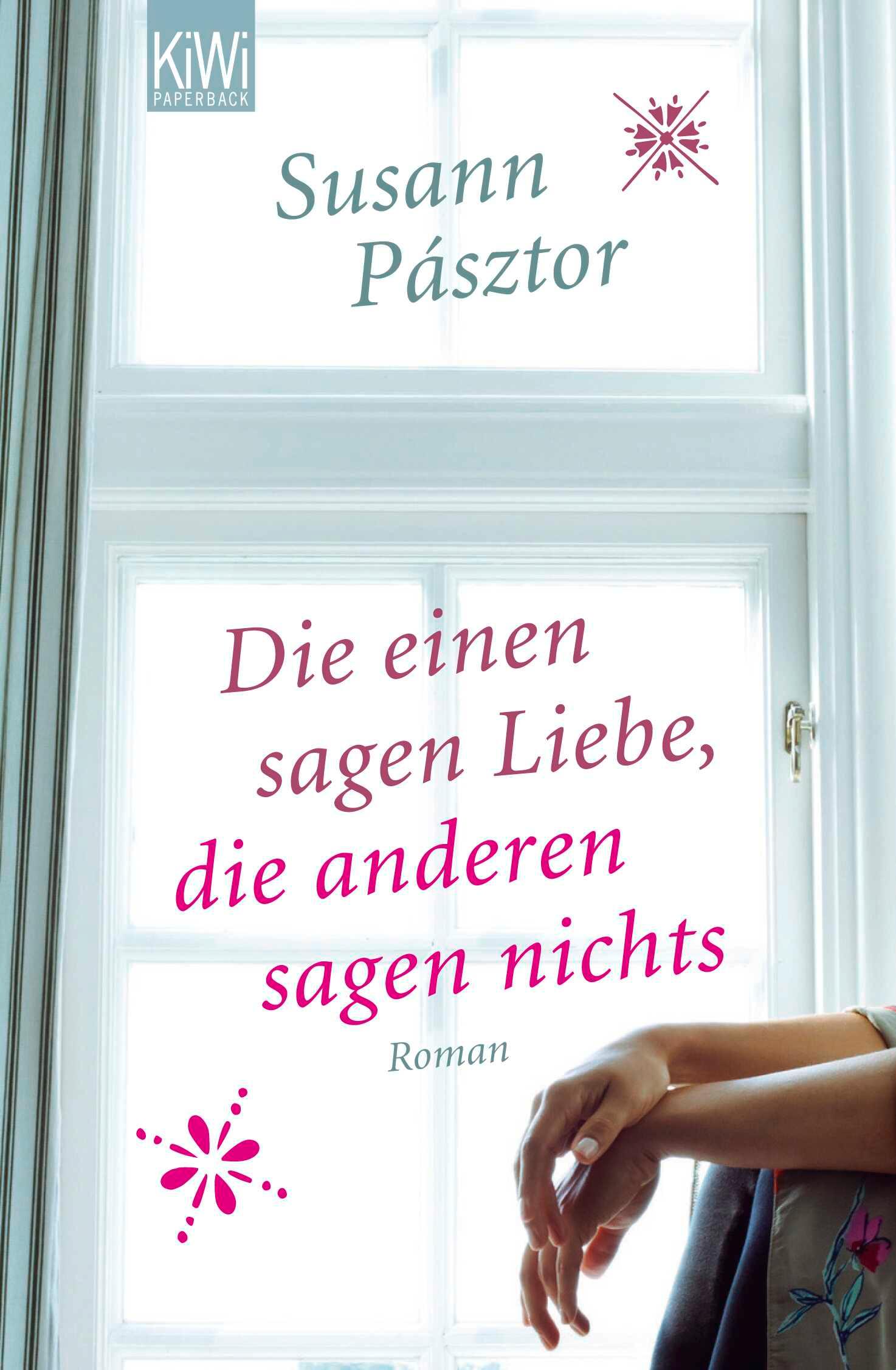 Cover: 9783462045260 | Die einen sagen Liebe, die anderen sagen nichts | Susann Pásztor