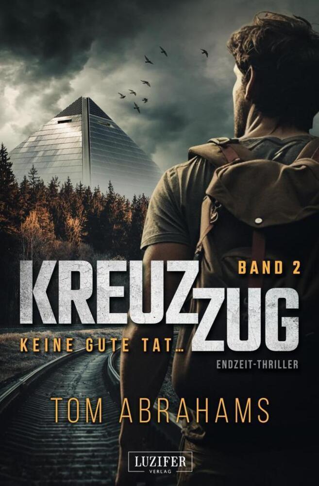 Cover: 9783958358706 | KREUZZUG 2: KEINE GUTE TAT ... | Endzeit-Thriller | Tom Abrahams