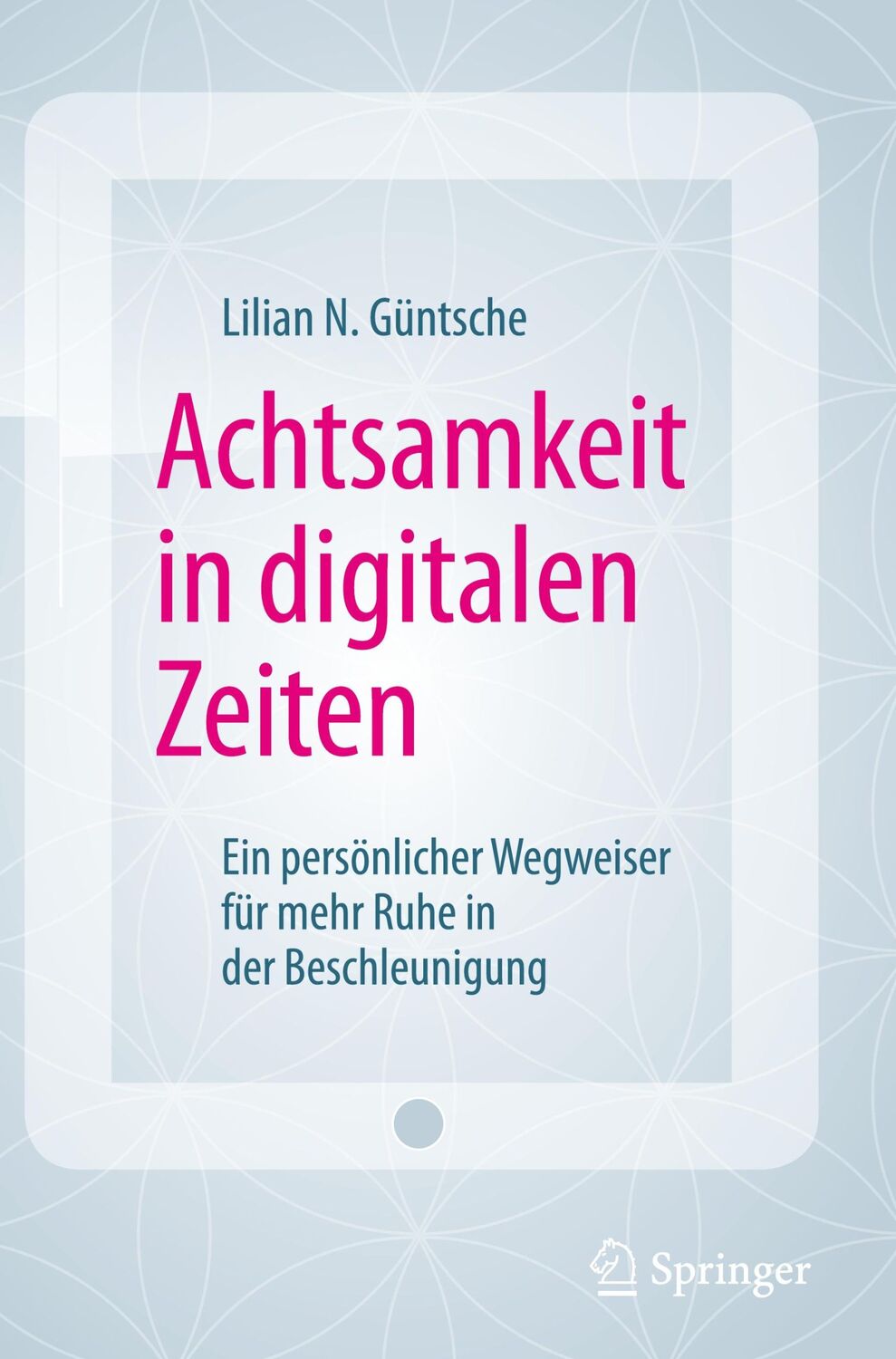 Cover: 9783658110895 | Achtsamkeit in digitalen Zeiten | Lilian N. Güntsche | Buch | xxii