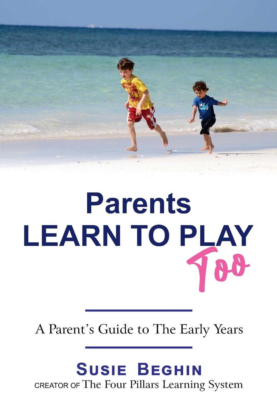 Cover: 9781998904105 | Parents Learn To Play Too | A Parent's Guide To The Early Years | Buch