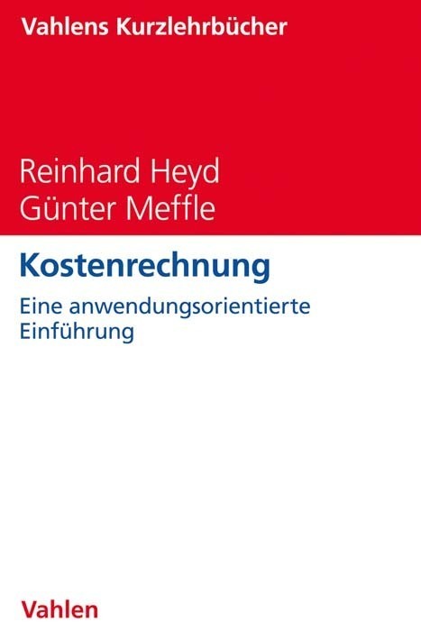 Cover: 9783800652174 | Kostenrechnung | Eine anwendungsorientierte Einführung | Heyd (u. a.)