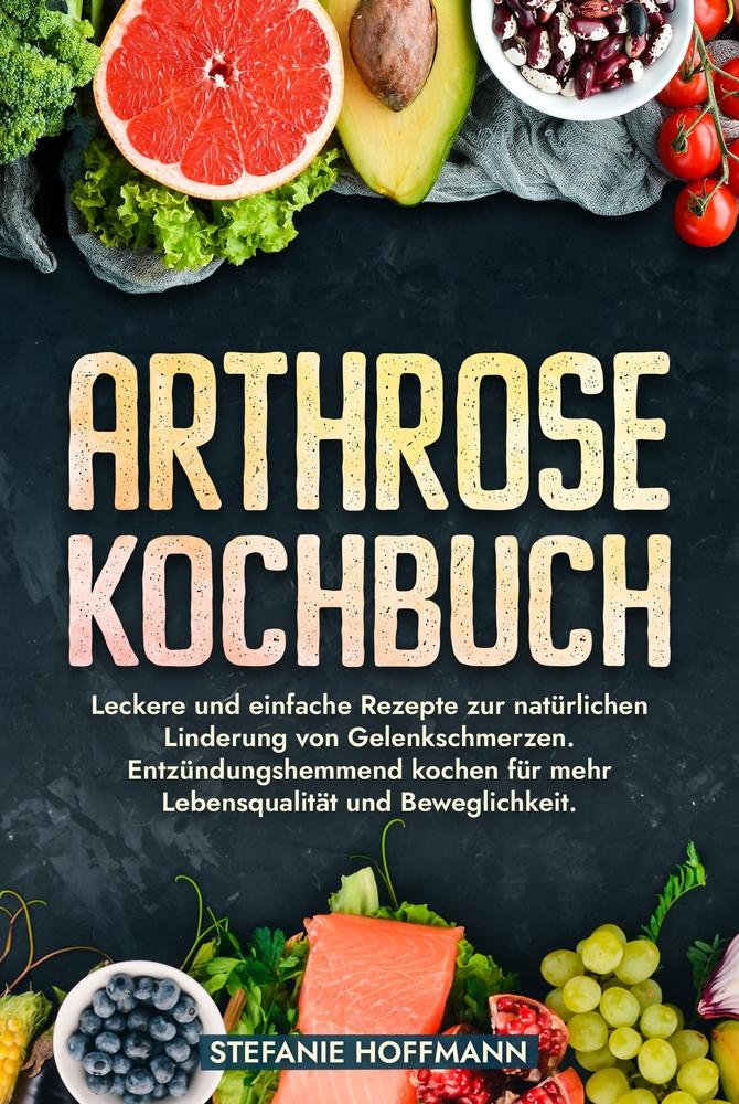 Cover: 9783759264084 | Arthrose Kochbuch | Stefanie Hoffmann | Buch | 112 S. | Deutsch | 2024