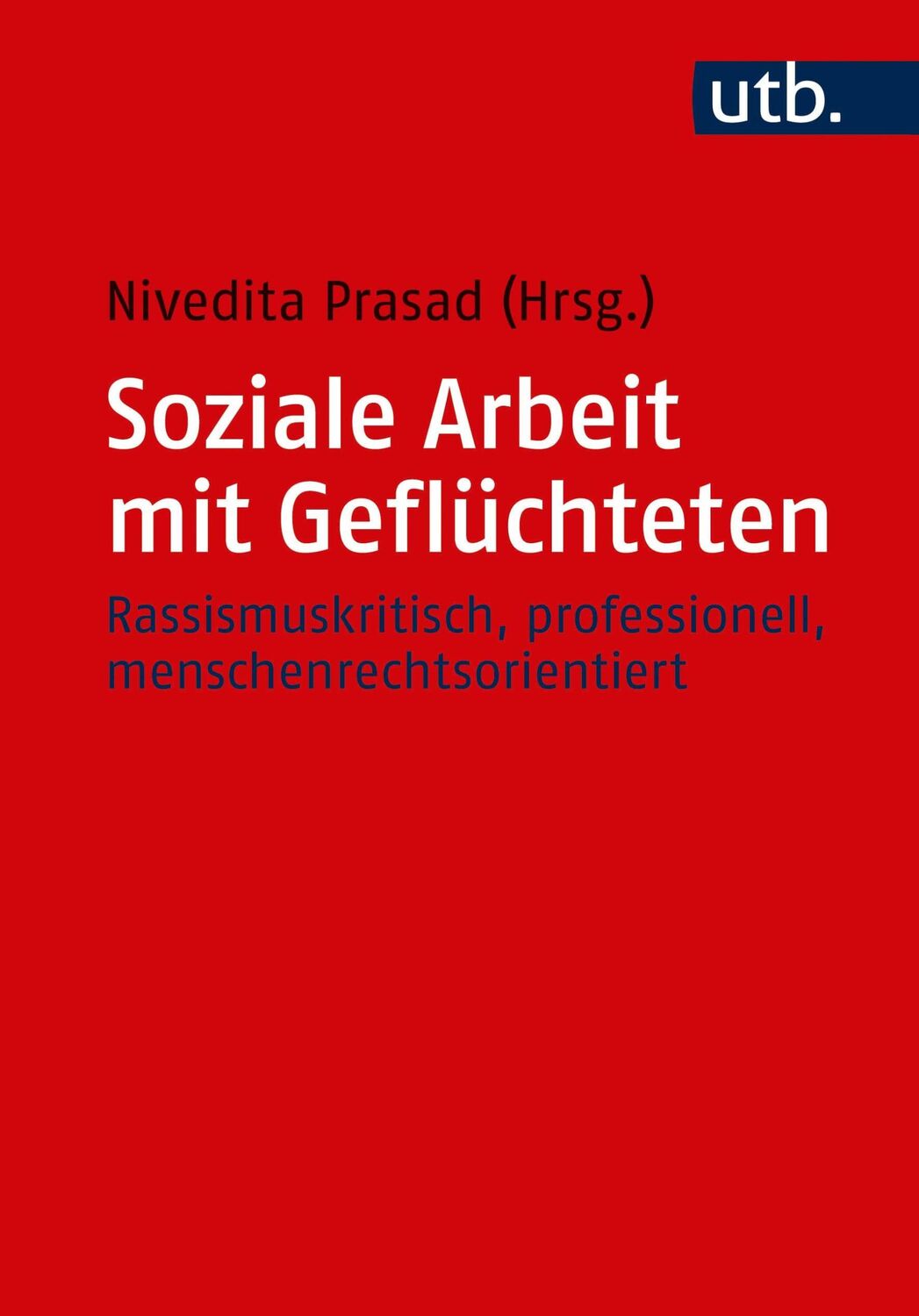 Cover: 9783825248512 | Soziale Arbeit mit Geflüchteten | Nivedita Prasad | Taschenbuch | 2018