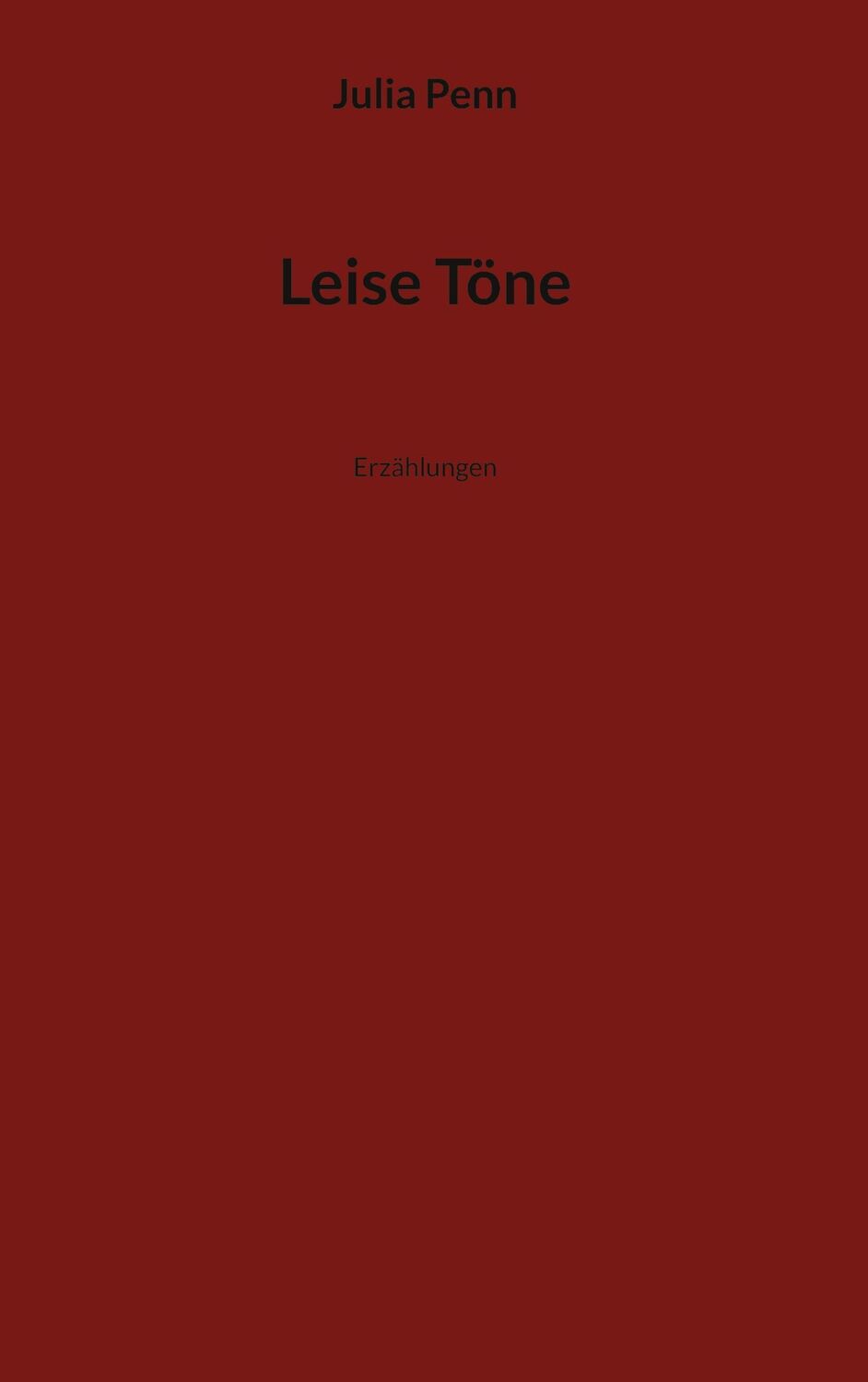 Cover: 9783757822217 | Leise Töne | Erzählungen | Julia Penn | Buch | 132 S. | Deutsch | 2023