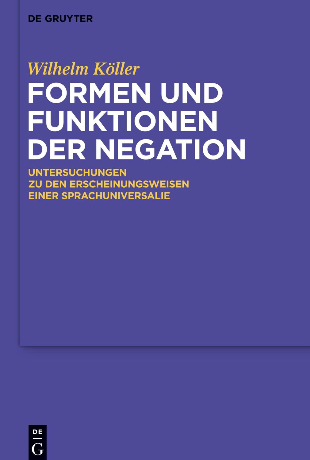 Cover: 9783110452846 | Formen und Funktionen der Negation | Wilhelm Köller | Buch | XI | 2024