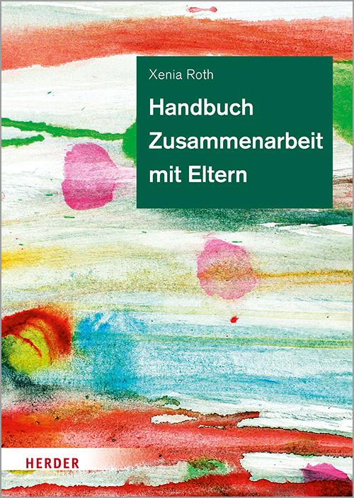 Cover: 9783451389375 | Handbuch Zusammenarbeit mit Eltern | Xenia Roth | Buch | 304 S. | 2022