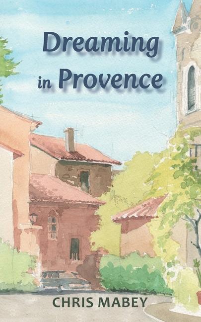 Cover: 9781399985277 | Dreaming in Provence | Chris Mabey | Taschenbuch | Englisch | 2024