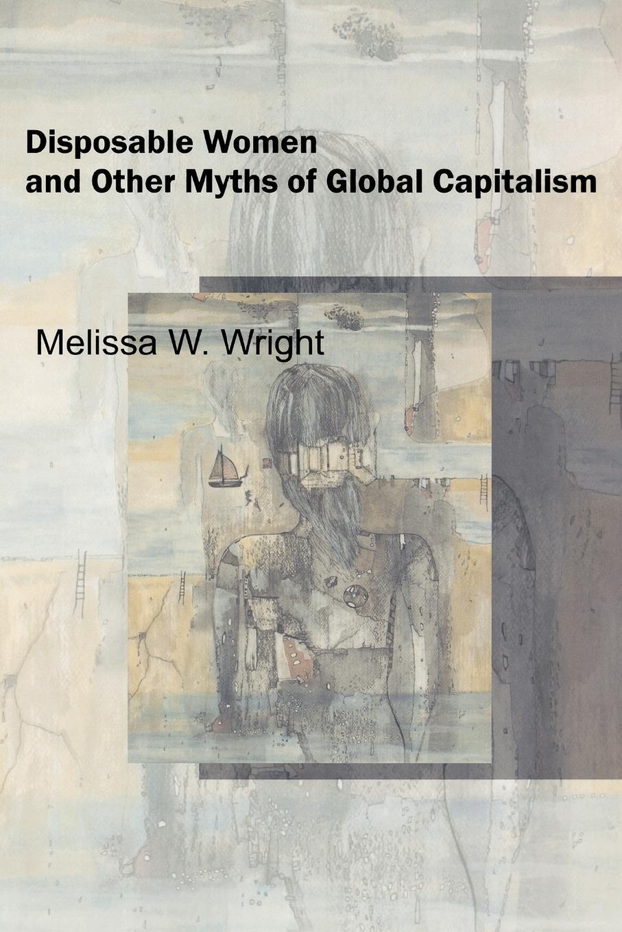 Cover: 9780415951456 | Disposable Women and Other Myths of Global Capitalism | Melissa Wright