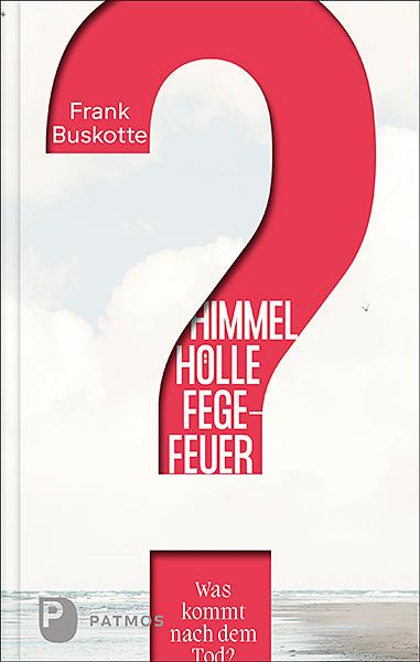 Cover: 9783843613361 | Himmel, Hölle, Fegefeuer - Was kommt nach dem Tod? | Buskotte (u. a.)