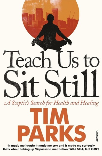 Cover: 9780099548881 | Teach Us to Sit Still | A Sceptics's Search for Health and Healing