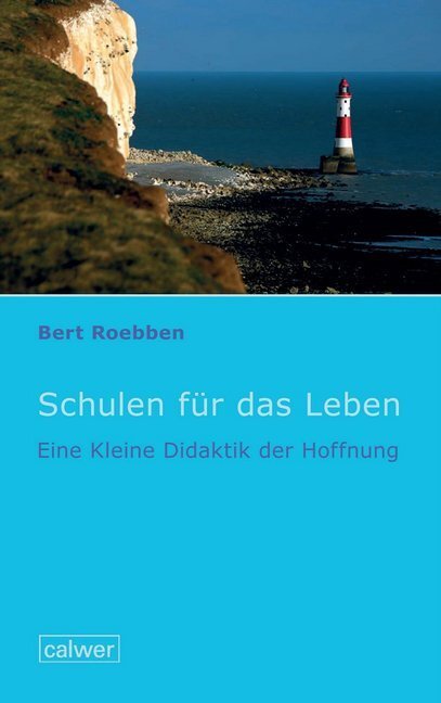 Cover: 9783766843951 | Schulen für das Leben | Eine kleine Didaktik der Hoffnung | Roebben