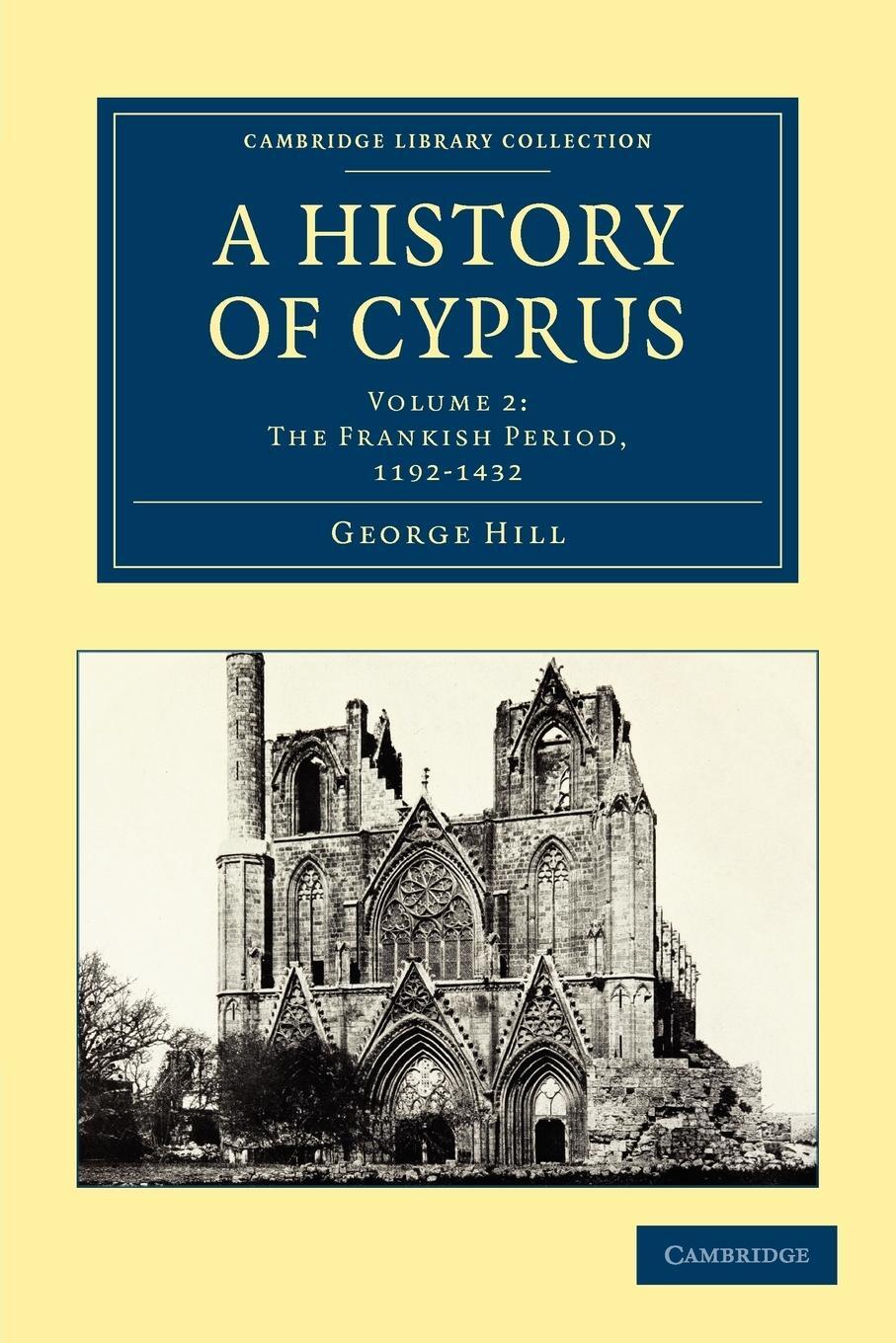 Cover: 9781108020633 | A History of Cyprus, Volume 2 | The Frankish Period, 1192-1432 | Hill