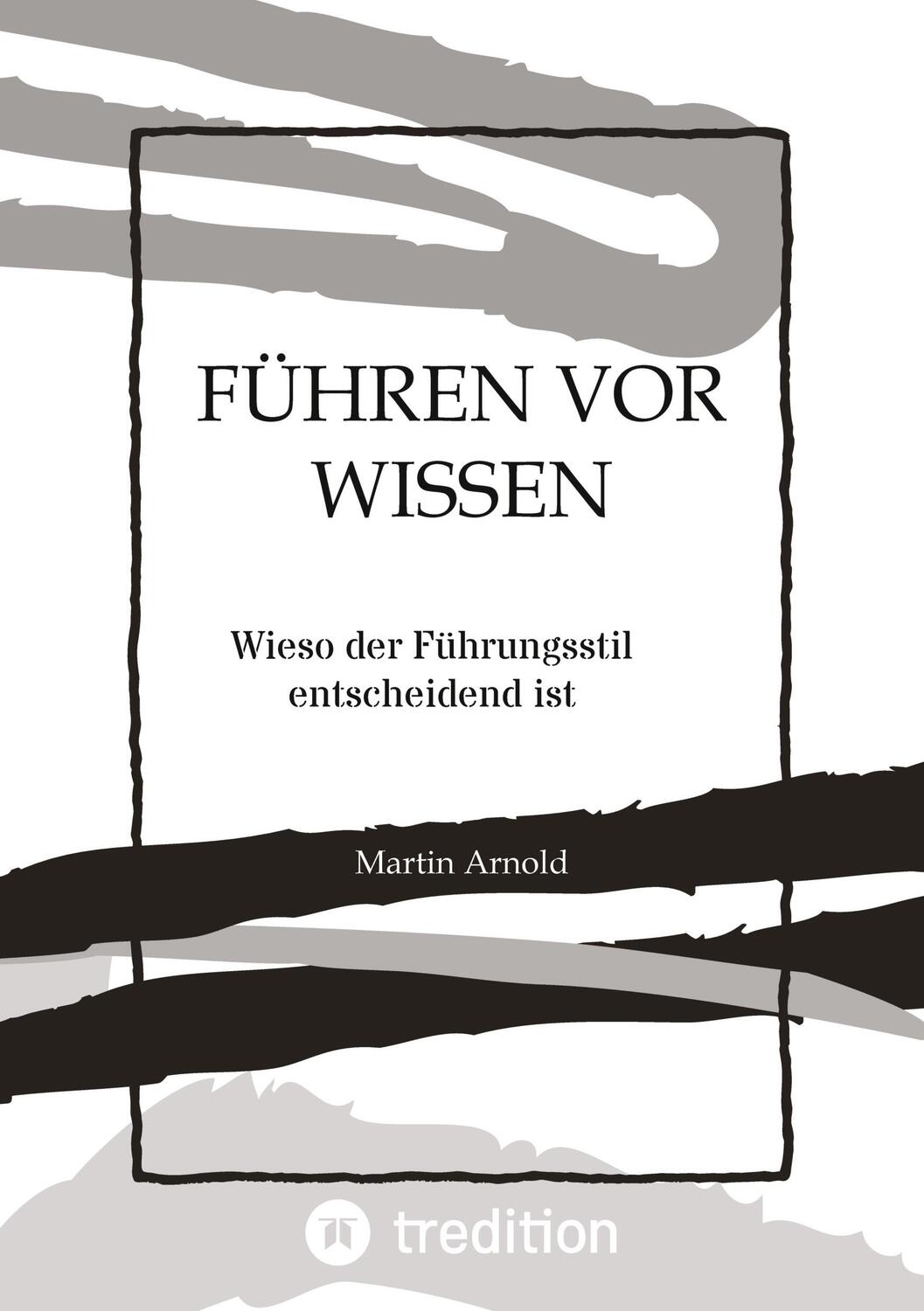 Cover: 9783347981270 | FÜHREN VOR WISSEN | Wieso der Führungsstil entscheidend ist | Arnold