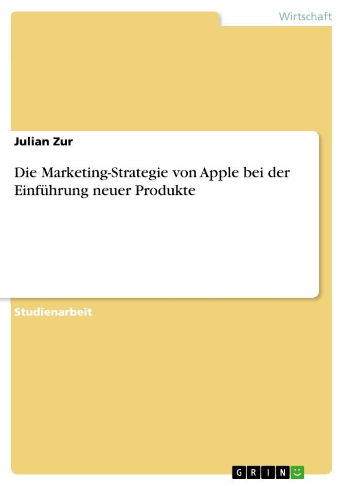 Cover: 9783656722526 | Die Marketing-Strategie von Apple bei der Einführung neuer Produkte