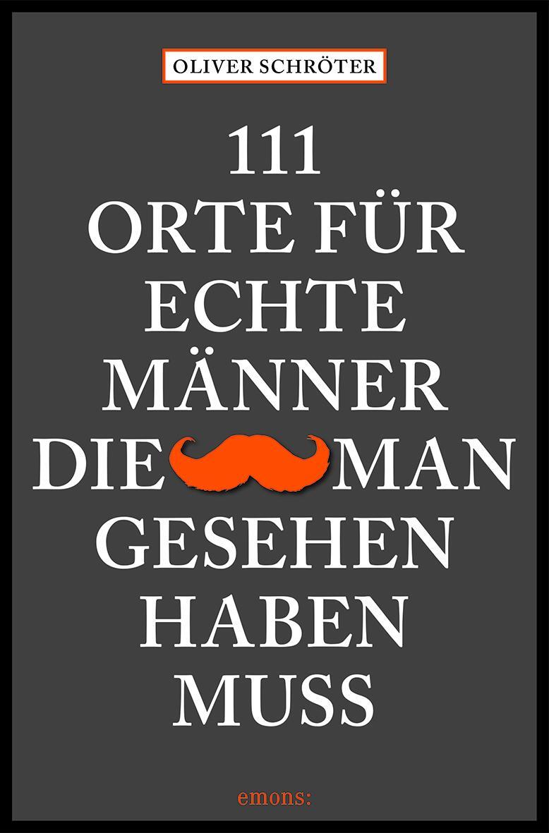 Cover: 9783740807351 | 111 Orte für echte Männer, die man gesehen haben muss | Schröter