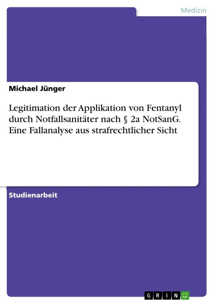 Cover: 9783346877307 | Legitimation der Applikation von Fentanyl durch Notfallsanitäter...