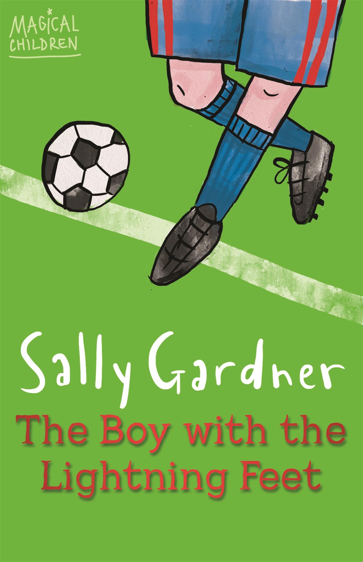 Cover: 9781444011654 | Magical Children: The Boy with the Lightning Feet | Sally Gardner