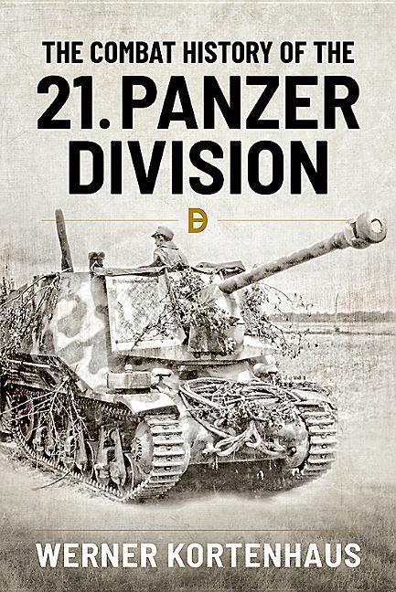 Cover: 9781912174140 | The Combat History of the 21st Panzer Division | Werner Kortenhaus