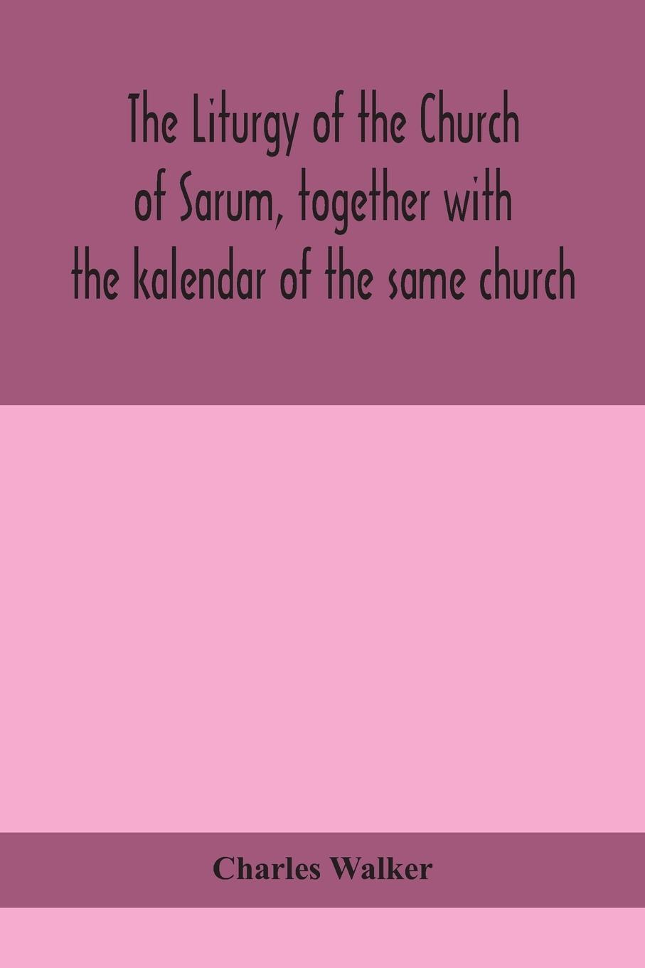 Cover: 9789390400959 | The liturgy of the Church of Sarum, together with the kalendar of...