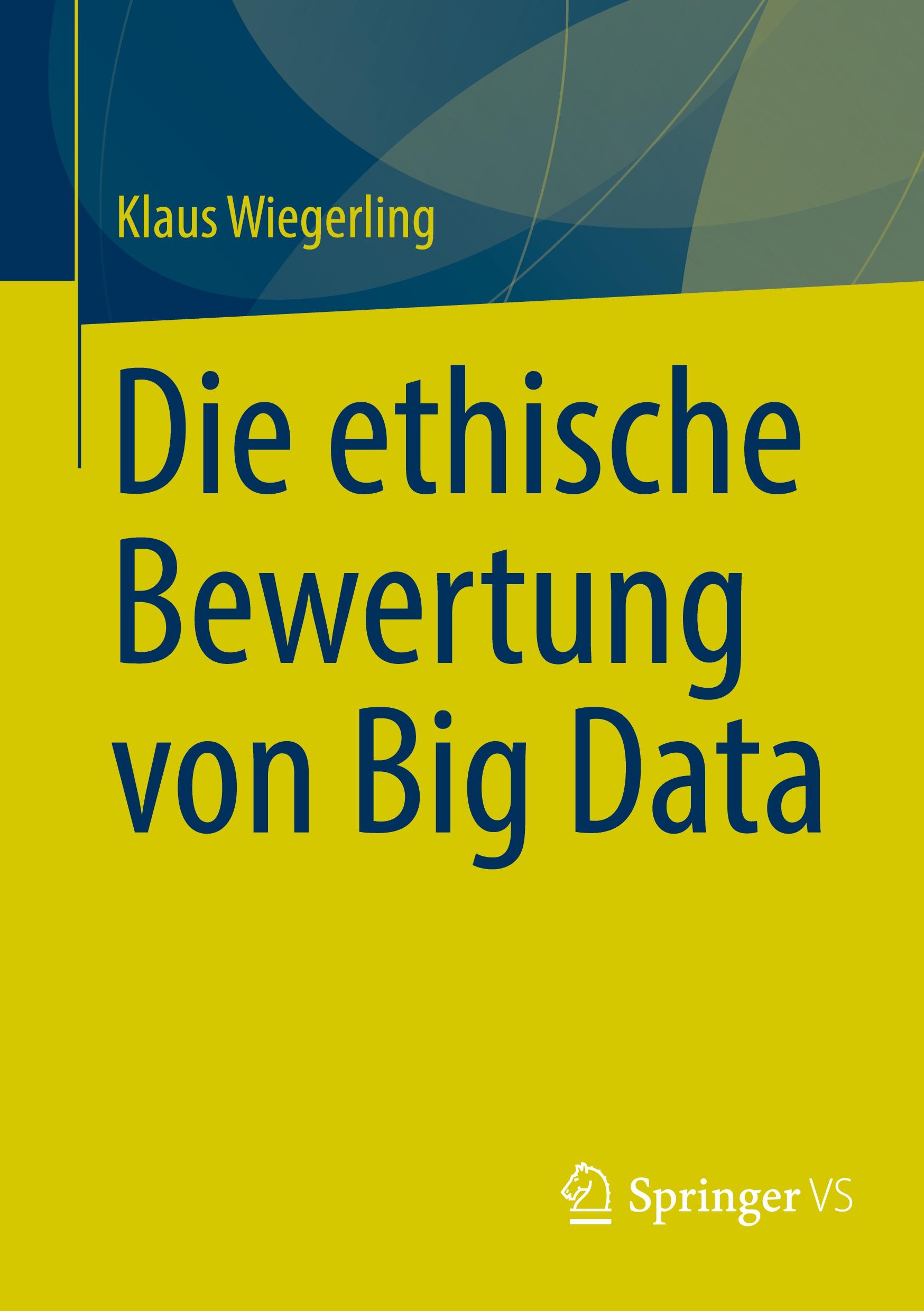 Cover: 9783658420062 | Die ethische Bewertung von Big Data | Klaus Wiegerling | Taschenbuch