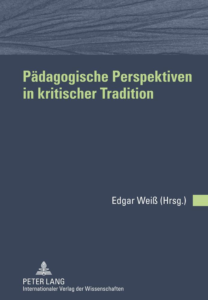 Cover: 9783631606766 | Pädagogische Perspektiven in kritischer Tradition | Edgar Weiß | Buch