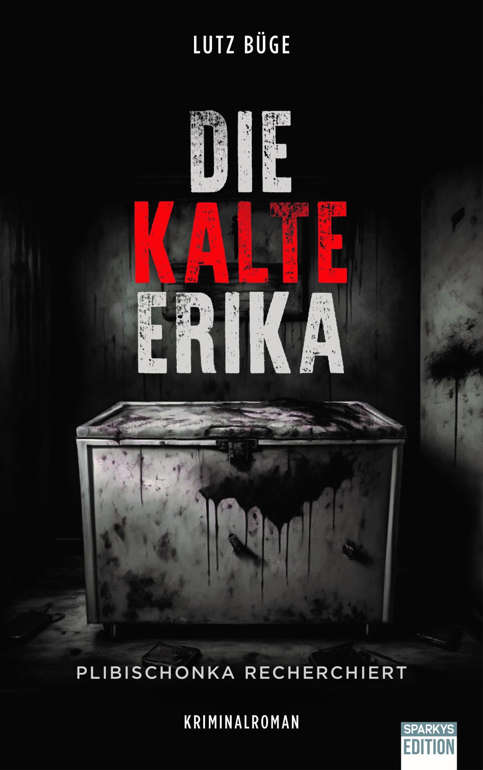 Cover: 9783949768286 | Die kalte Erika | Plibischonka recherchiert | Lutz Büge | Taschenbuch