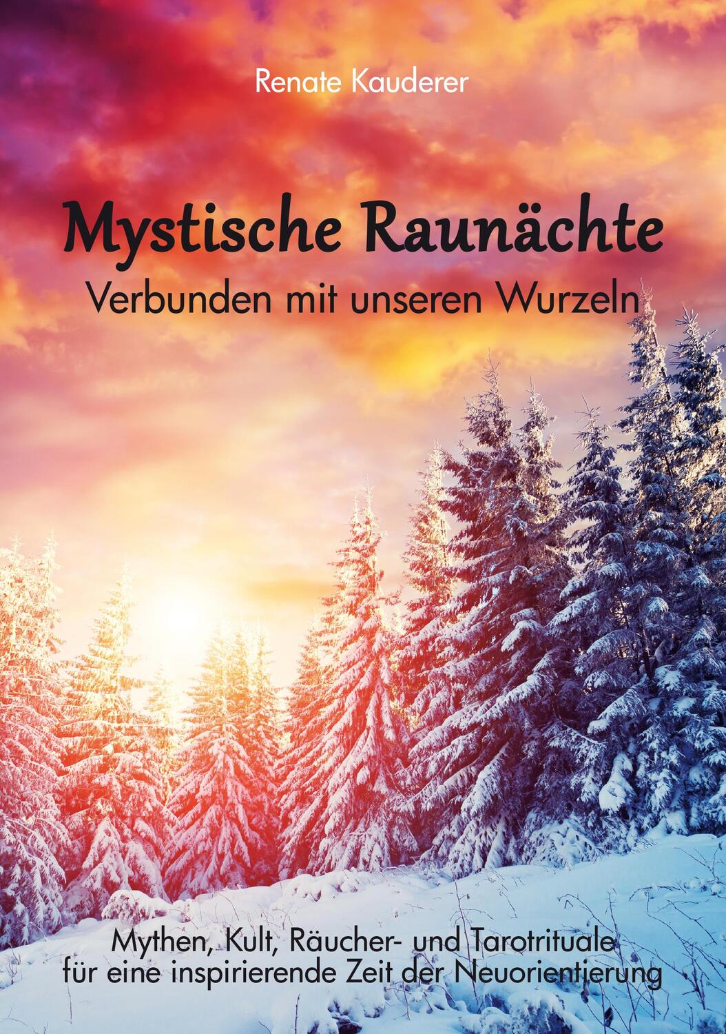 Cover: 9783950375893 | Mystische Raunächte | Verbunden mit unseren Wurzeln | Renate Kauderer