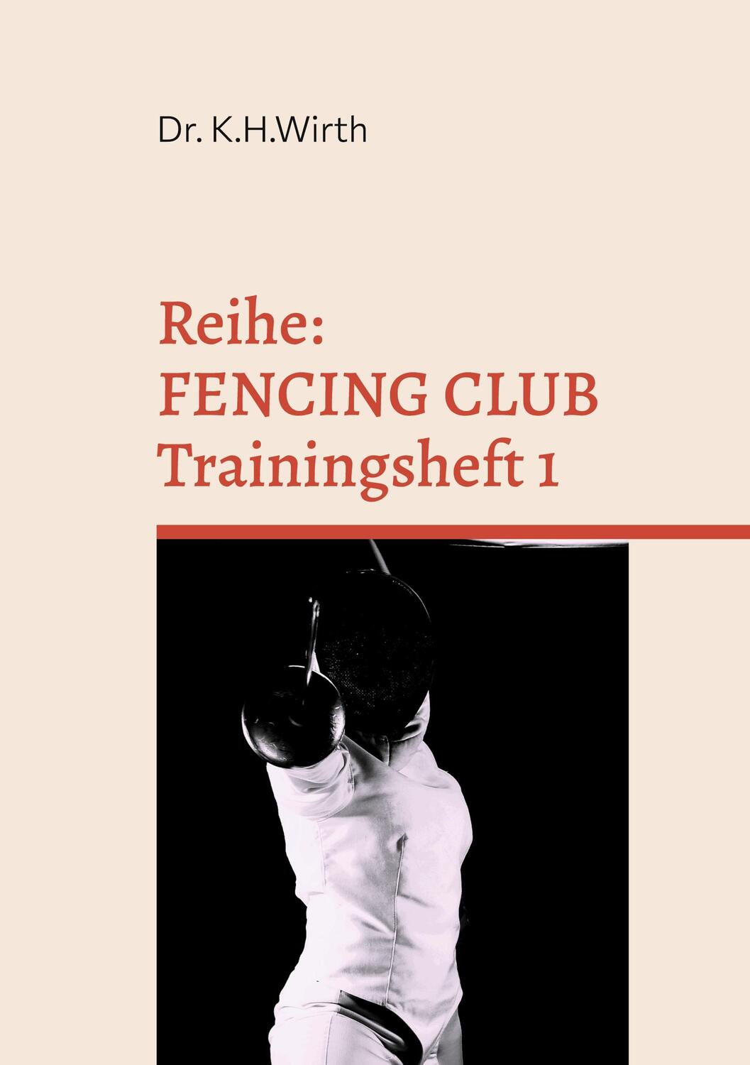 Cover: 9783759786746 | FENCING CLUB Trainingsheft | FECHTEN PRAXIS | Kai Helge Wirth | Buch