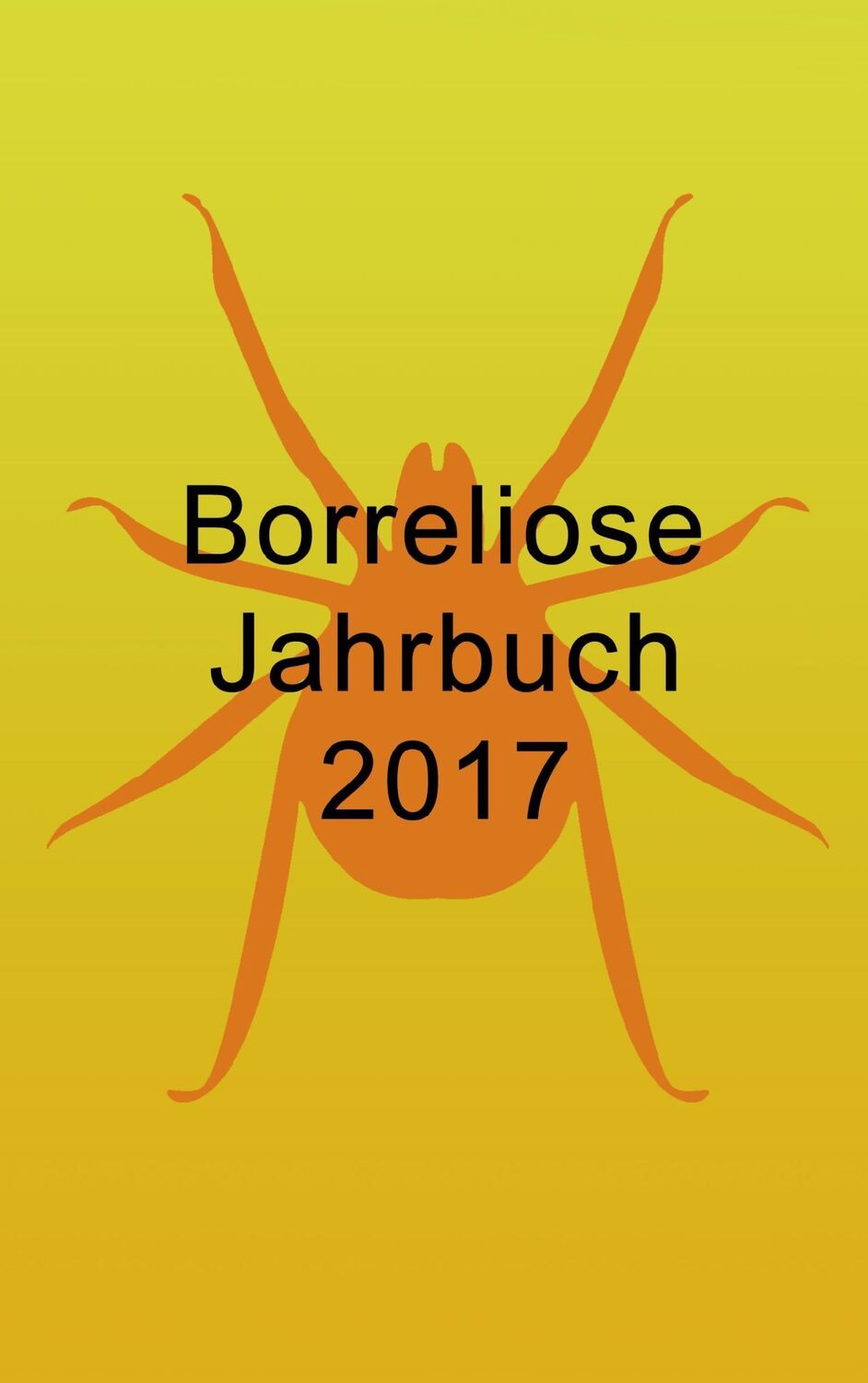 Cover: 9783741295393 | Borreliose Jahrbuch 2017 | Ute Fischer (u. a.) | Taschenbuch | 124 S.