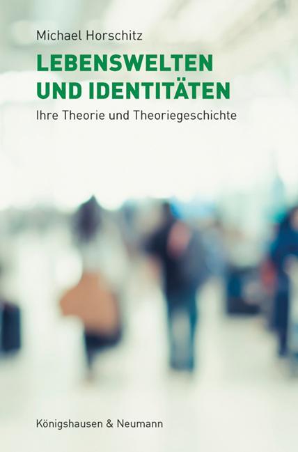 Cover: 9783826079856 | Lebenswelten und Identitäten | Ihre Theorie und Theoriegeschichte