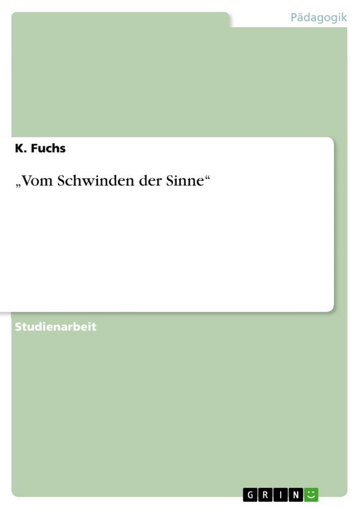 Cover: 9783656083467 | ¿Vom Schwinden der Sinne¿ | K. Fuchs | Taschenbuch | Booklet | 16 S.