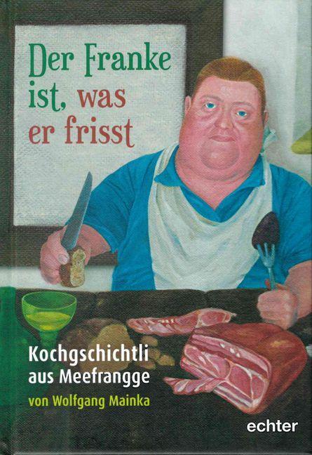 Cover: 9783429044978 | Der Franke ist, was er frisst | Wolfgang Mainka | Buch | 119 S. | 2018