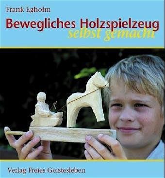 Cover: 9783772520310 | Bewegliches Holzspielzeug selbst gemacht | Frank Egholm | Buch | 72 S.