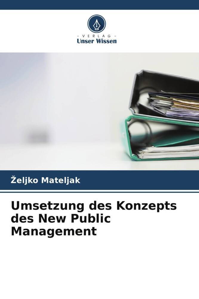 Cover: 9786205352755 | Umsetzung des Konzepts des New Public Management | ¿Eljko Mateljak