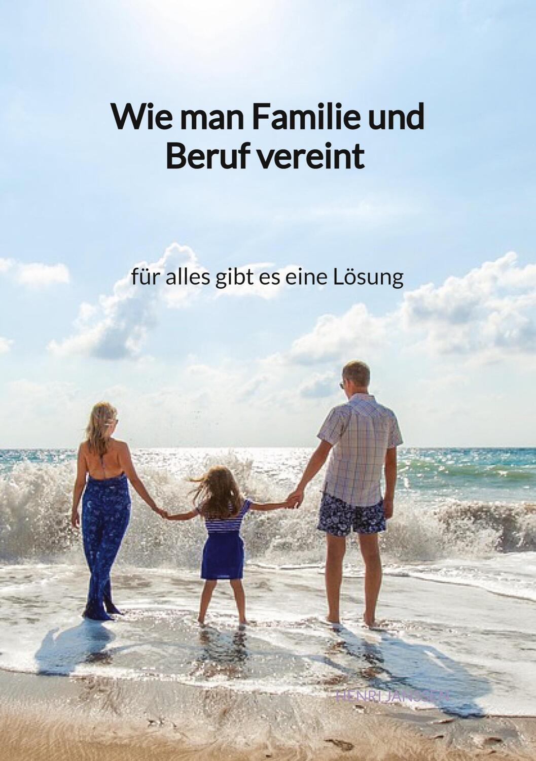 Cover: 9783347946224 | Wie man Familie und Beruf vereint - für alles gibt es eine Lösung