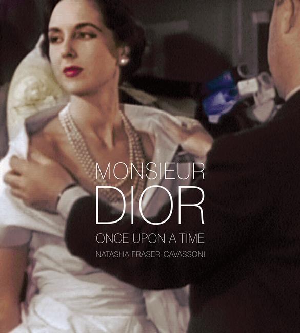 Cover: 9781938461149 | Monsieur Dior | Once Upon a Time | Natasha Fraser-Cavassoni | Buch