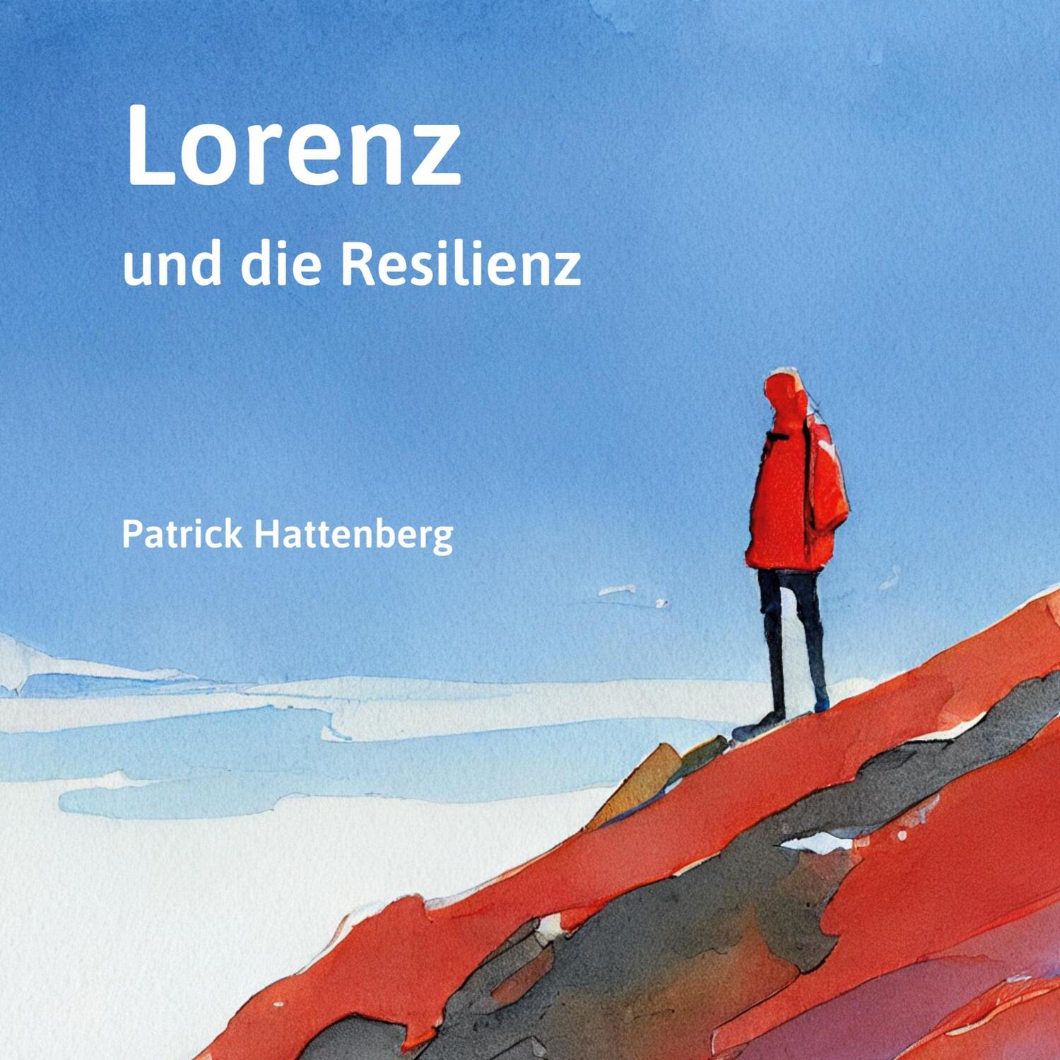 Cover: 9783757811891 | Lorenz und die Resilienz | Patrick Hattenberg | Taschenbuch | 68 S.