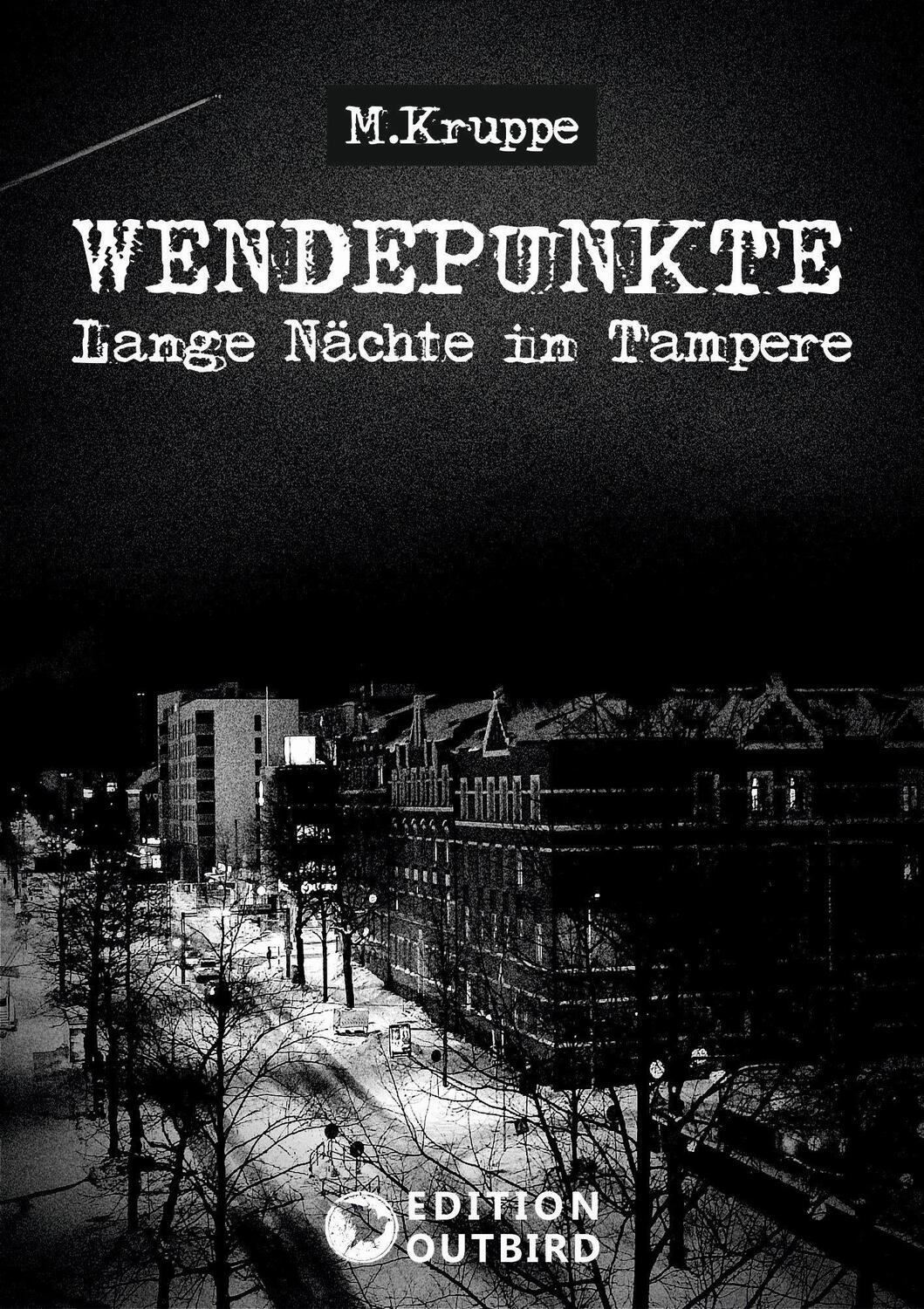 Cover: 9783948887407 | Wendepunkte | Lange Nächte in Tampere | M. Kruppe | Taschenbuch | 2022