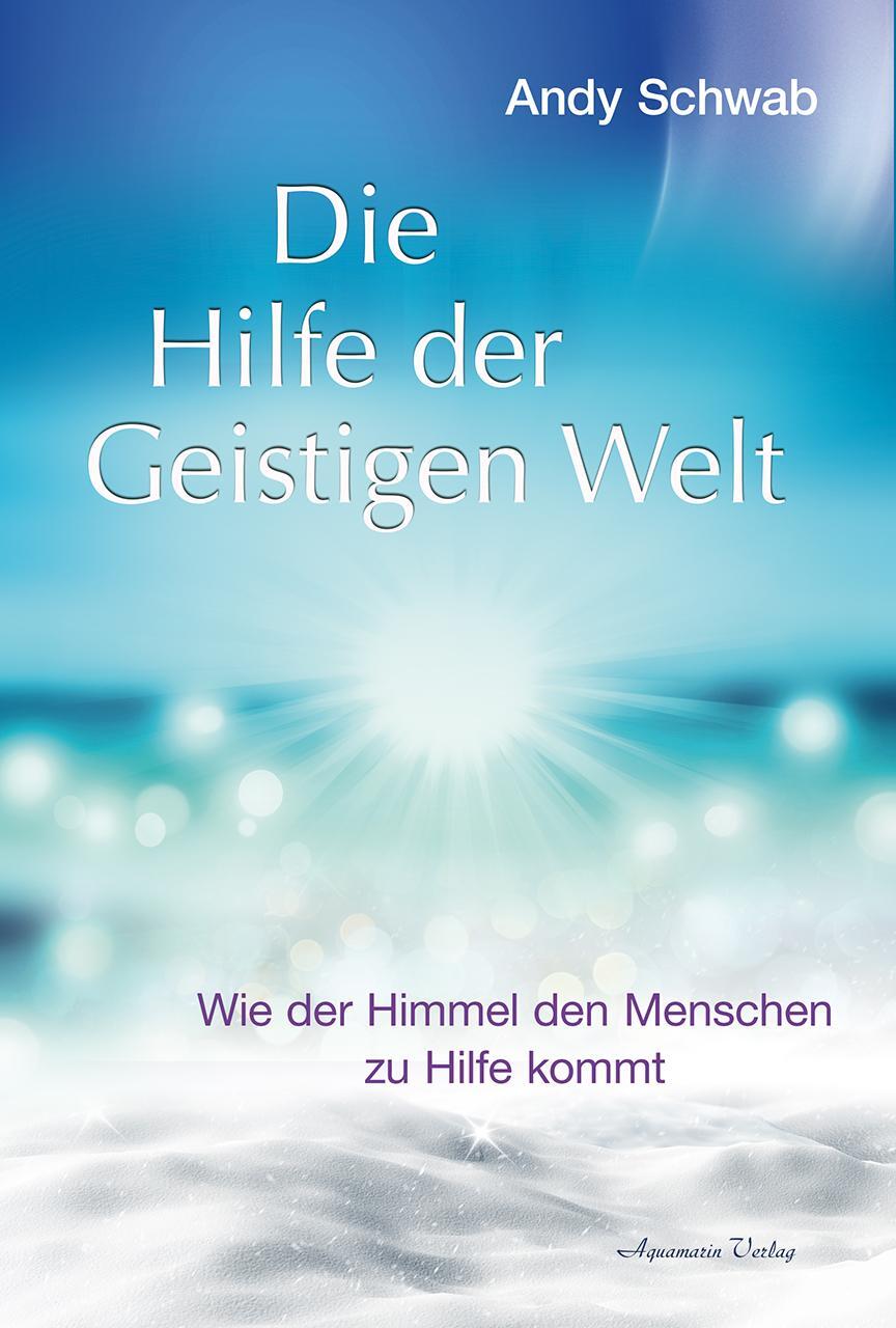 Cover: 9783894277970 | Die Hilfe der Geistigen Welt | Andy Schwab | Buch | 256 S. | Deutsch