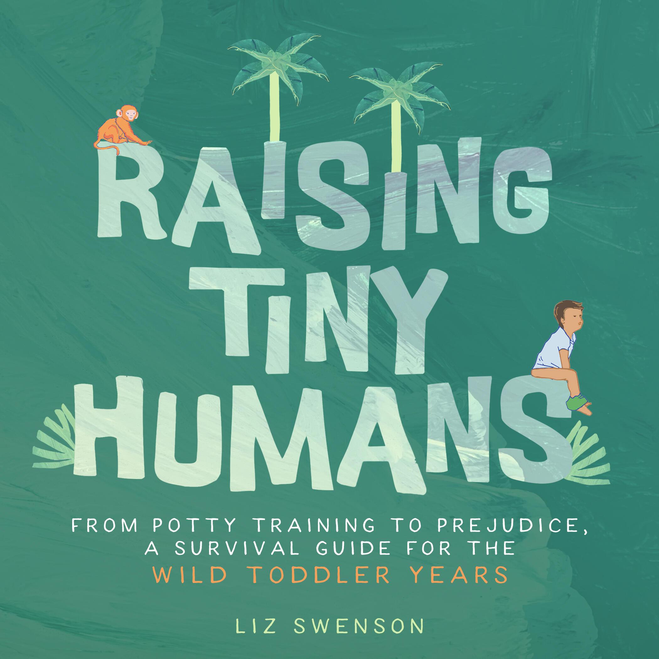 Cover: 9781641707558 | Raising Tiny Humans | Liz Swenson | Buch | Englisch | 2024