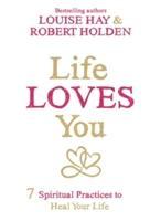 Cover: 9781781804056 | Life Loves You | 7 Spiritual Practices to Heal Your Life | Hay (u. a.)