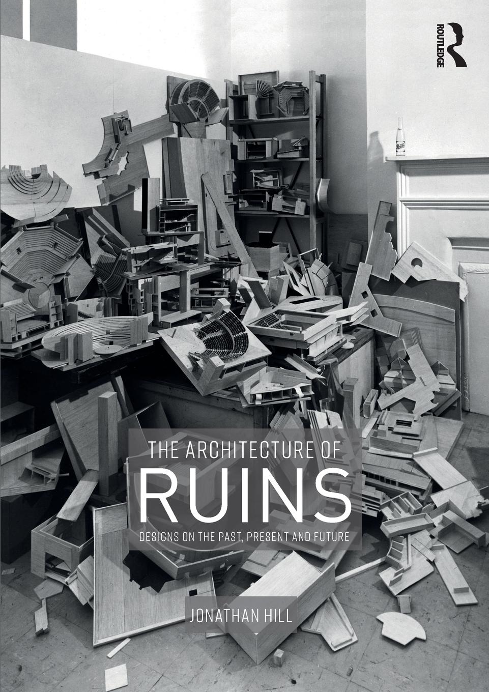 Cover: 9781138367784 | The Architecture of Ruins | Designs on the Past, Present and Future