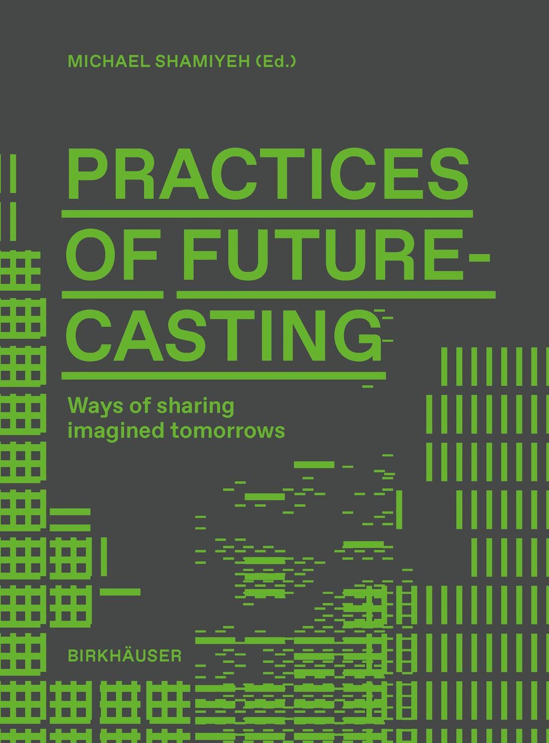 Cover: 9783035629194 | Practices of Futurecasting | Ways of sharing imagined tomorrows | Buch