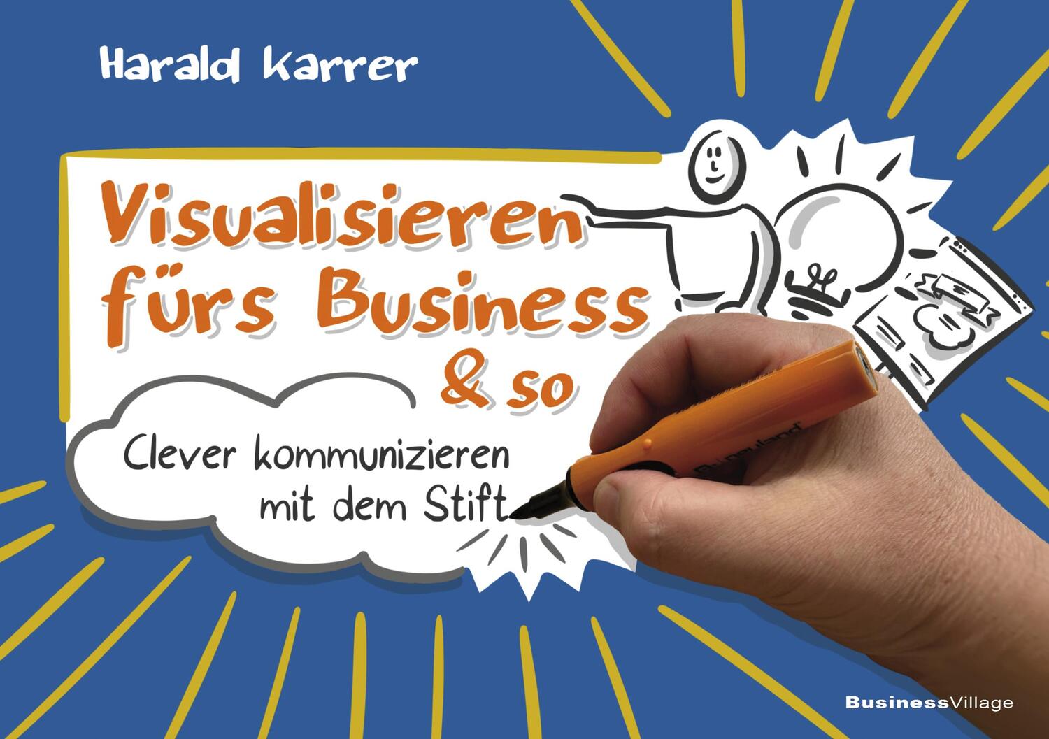 Cover: 9783869807225 | Visualisieren fürs Business &amp; so | Clever kommunizieren mit dem Stift