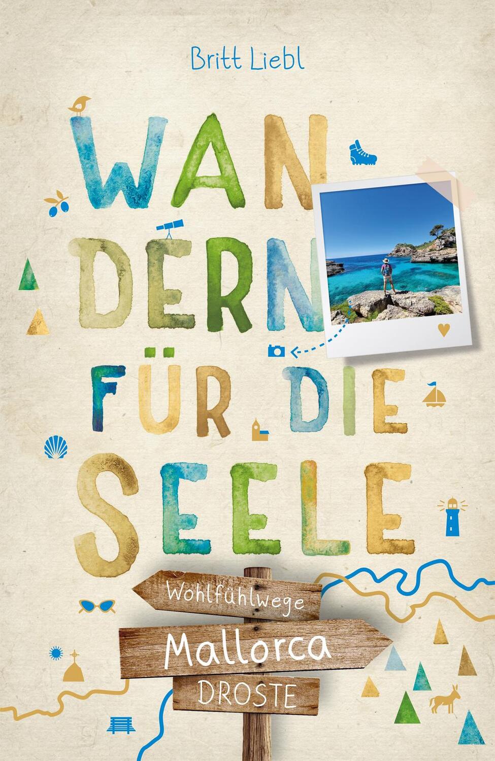 Cover: 9783770024476 | Mallorca. Wandern für die Seele | Wohlfühlwege | Britt Liebl | Buch