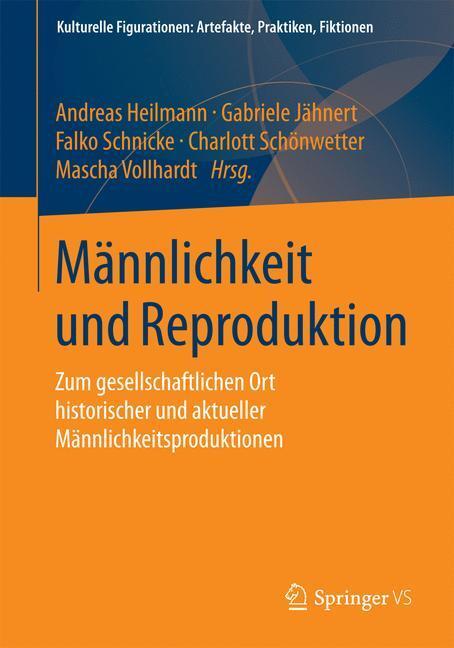 Cover: 9783658039837 | Männlichkeit und Reproduktion | Andreas Heilmann (u. a.) | Taschenbuch